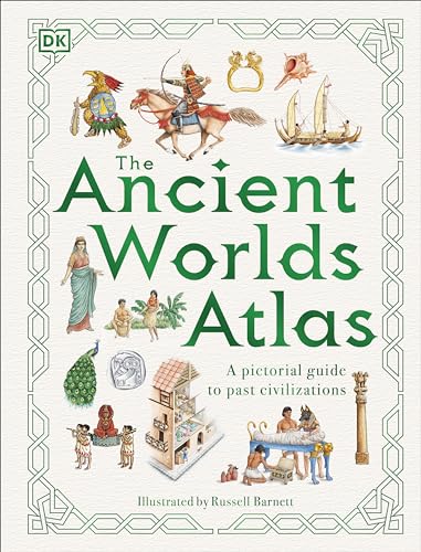 The Ancient Worlds Atlas: A Pictorial Guide to Past Civilizations (DK Pictorial Atlases) von DK Children